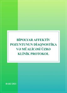 Bipolyar affektiv pozuntunun diaqnostika və müalicəsi üzrə klinik protokol (yenilənmiş - 2021)
