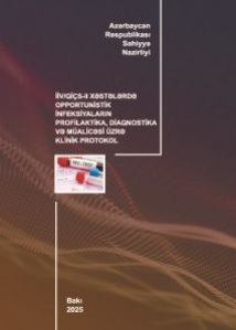 İİV/QİÇS-li xəstələrdə opportunistik infeksiyaların profilaktika, diaqnostika və müalicəsi üzrə klinik protokol (yenilənmiş - 2025)