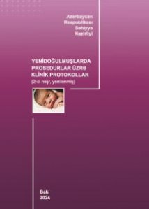 Yenidoğulmuşlarda prosedurlar üzrə klinik protokol (yenilənmiş - 2024)
