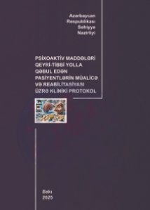 Psixoaktiv maddələri qeyri-tibbi yolla qəbul edən pasiyentlərin müalicə və reabilitasiyası üzrə klinik protokol